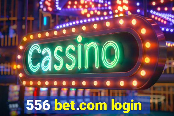 556 bet.com login